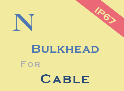 N IP67 Bulkhead for Cable Connector