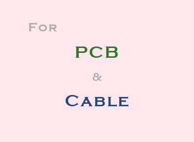 For PCB & Cable